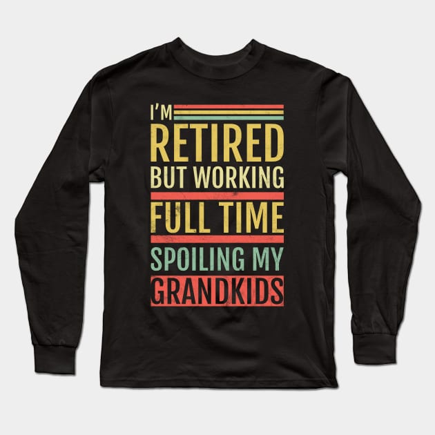 Retired Grandpa Spoiling Grandkids Long Sleeve T-Shirt by avshirtnation